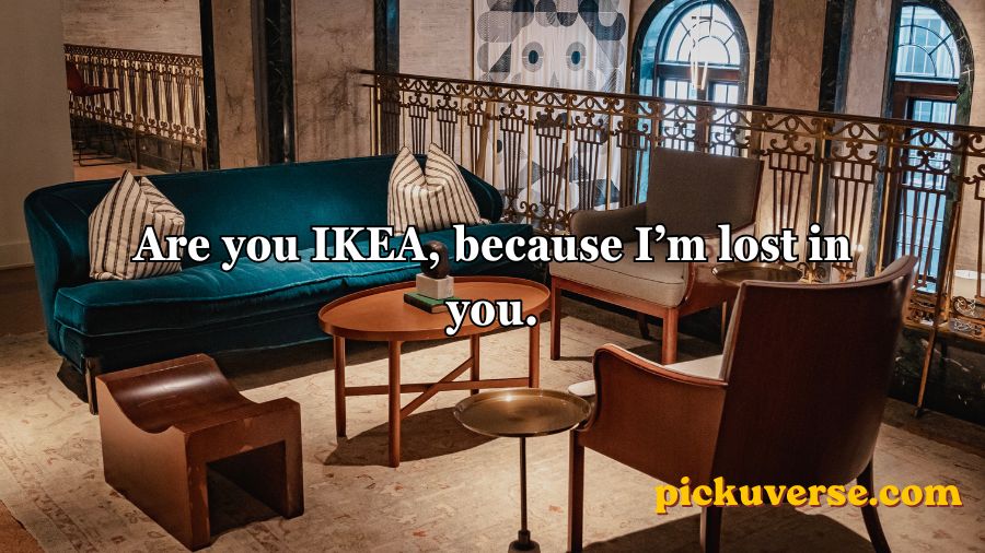 Furniture Pickup Lines