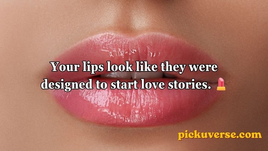 Lips Pick Up Lines