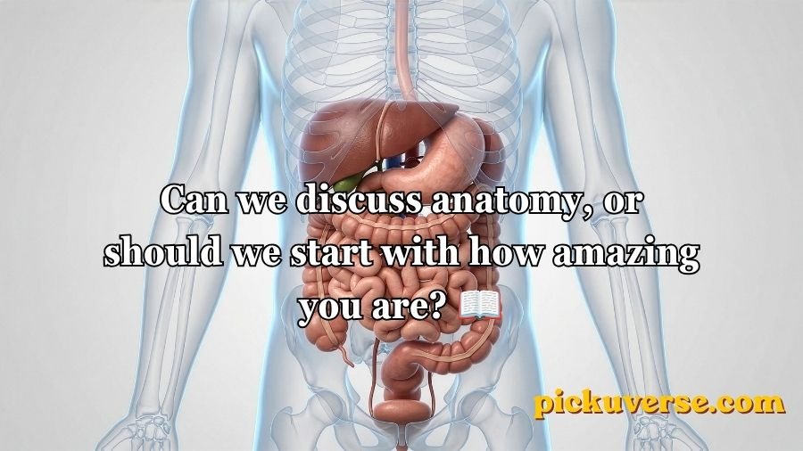 Anatomy Pick Up Lines