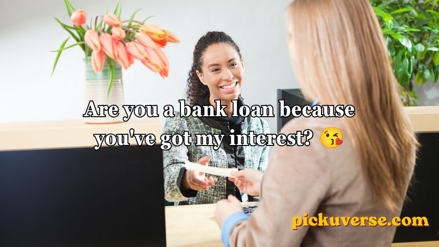 Banking Pick Up Lines