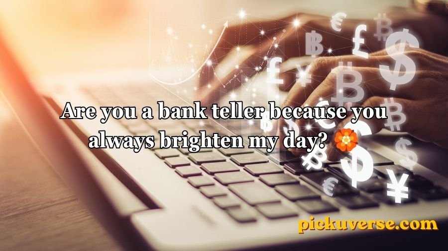 Banking Pick Up Lines