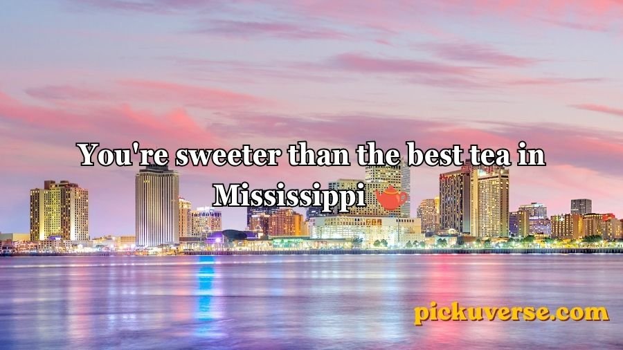 Mississippi Pick Up Lines
