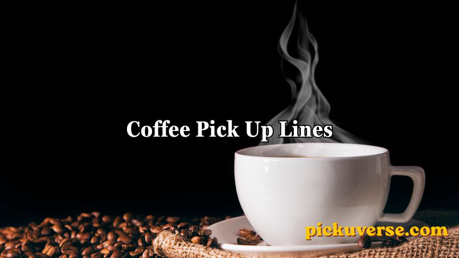 Coffee Pick Up Lines