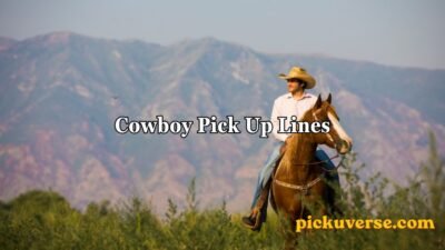 Cowboy Pick Up Lines