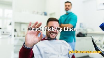 Dental Pick-Up Lines