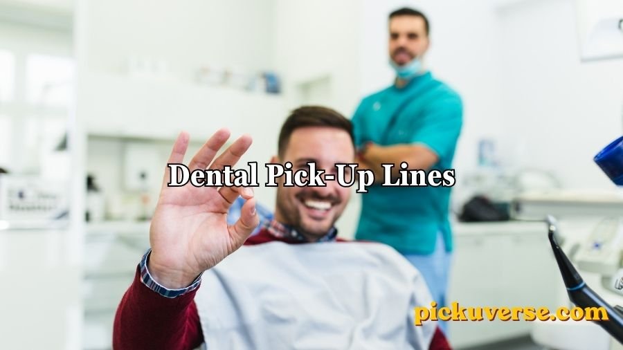 Dental Pick-Up Lines