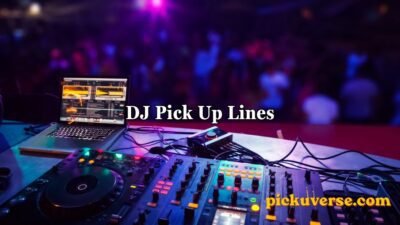 DJ Pick Up Lines