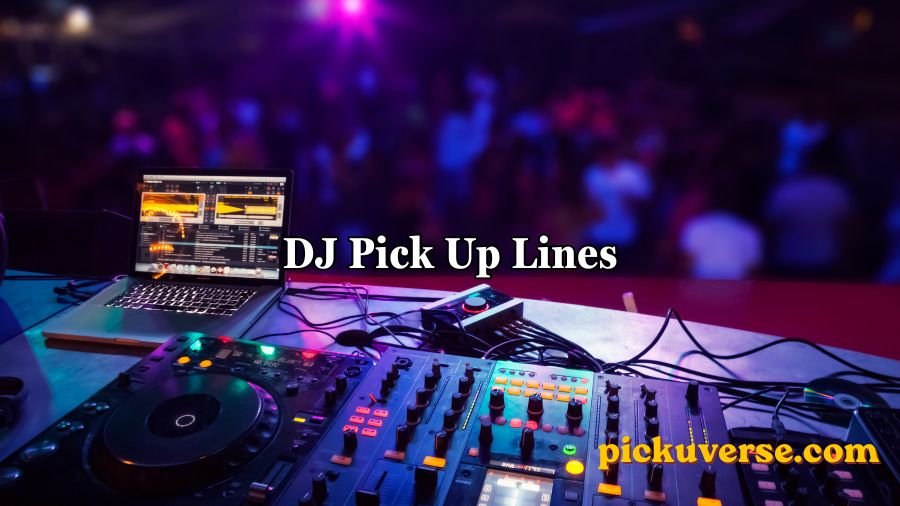 DJ Pick Up Lines