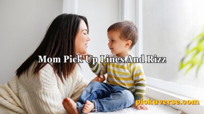 Mom Pick Up Lines And Rizz