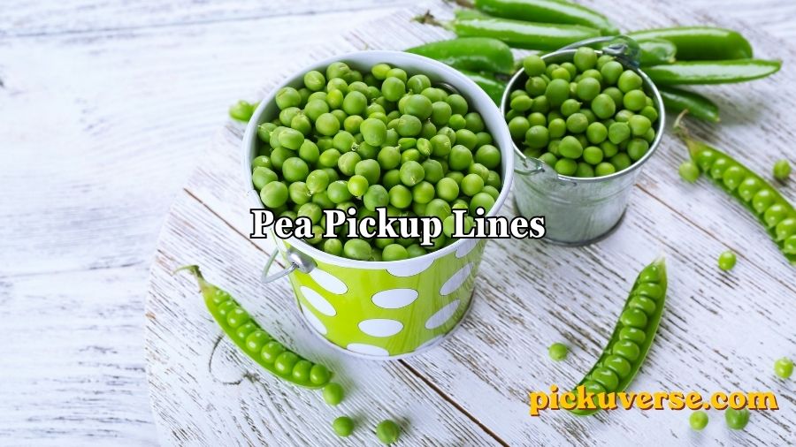 Pea Pickup Lines