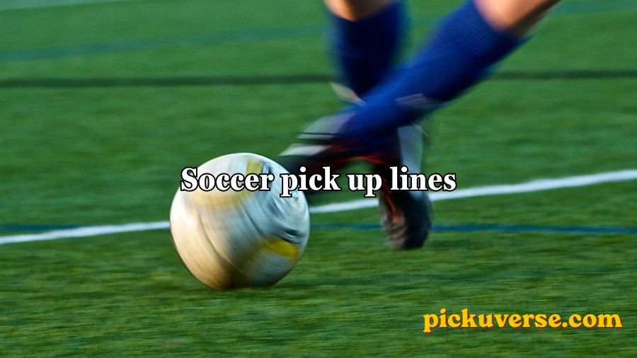 Soccer pick up lines