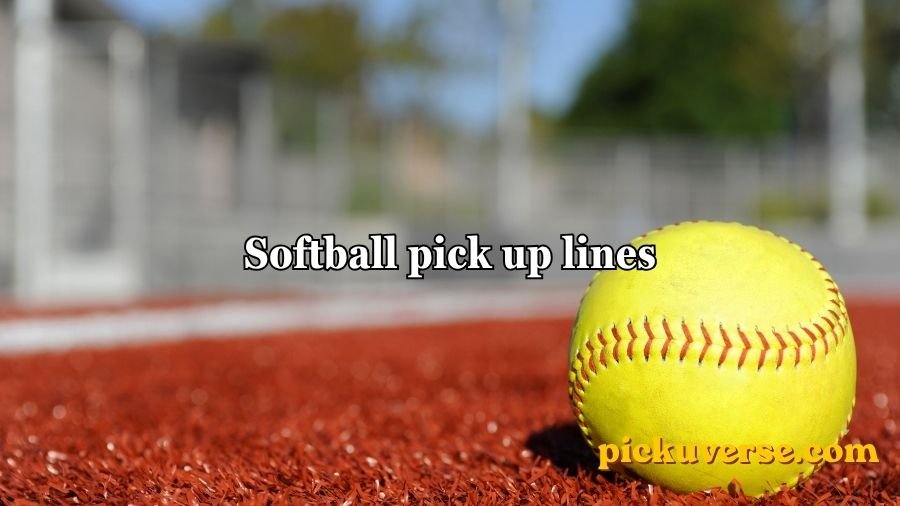 Softball pick up lines