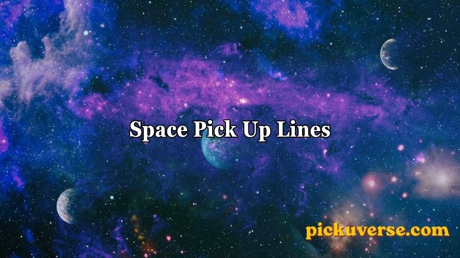 Space Pick Up Lines