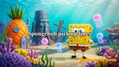 Spongebob pick up lines