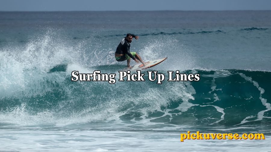 Surfing Pick Up Lines