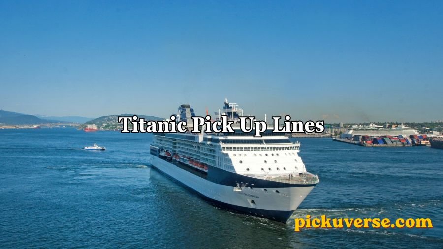 Titanic Pick Up Lines