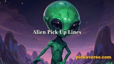 Alien Pick Up Lines