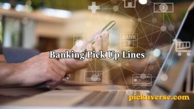 Banking Pick Up Lines