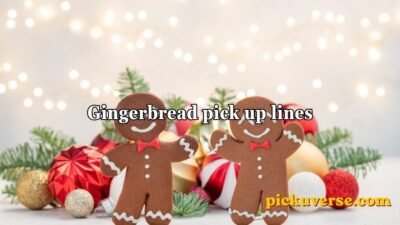 Gingerbread pick up lines