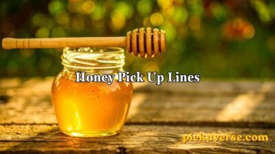 Honey Pick Up Lines