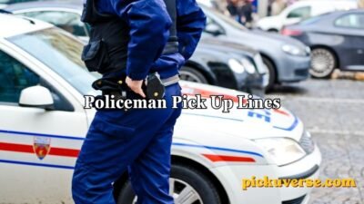 Policeman Pick Up Lines