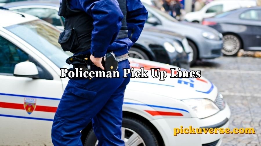 Policeman Pick Up Lines