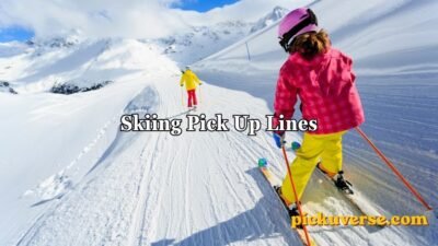 Skiing Pick Up Lines