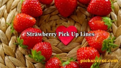 Strawberry Pick Up Lines