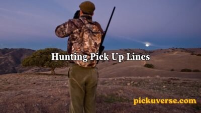 Hunting Pick Up Lines