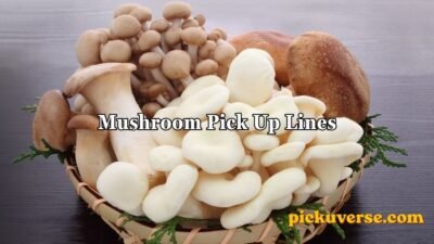 Mushroom Pick Up Lines