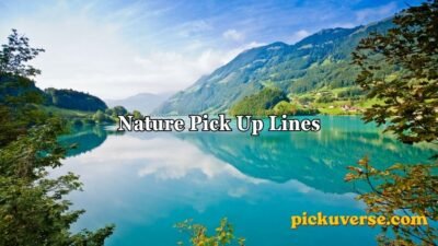 Nature Pick Up Lines