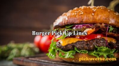 Burger Pick Up Lines