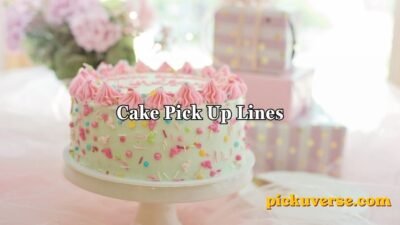 Cake Pick Up Lines