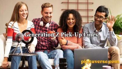 Generation Z Pick-Up Lines