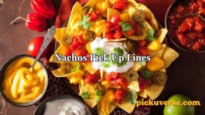 Nachos Pick Up Lines