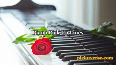 Piano Pick Up Lines