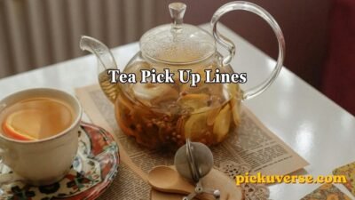 Tea Pick Up Lines