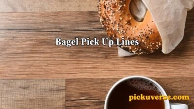Bagel Pick Up Lines